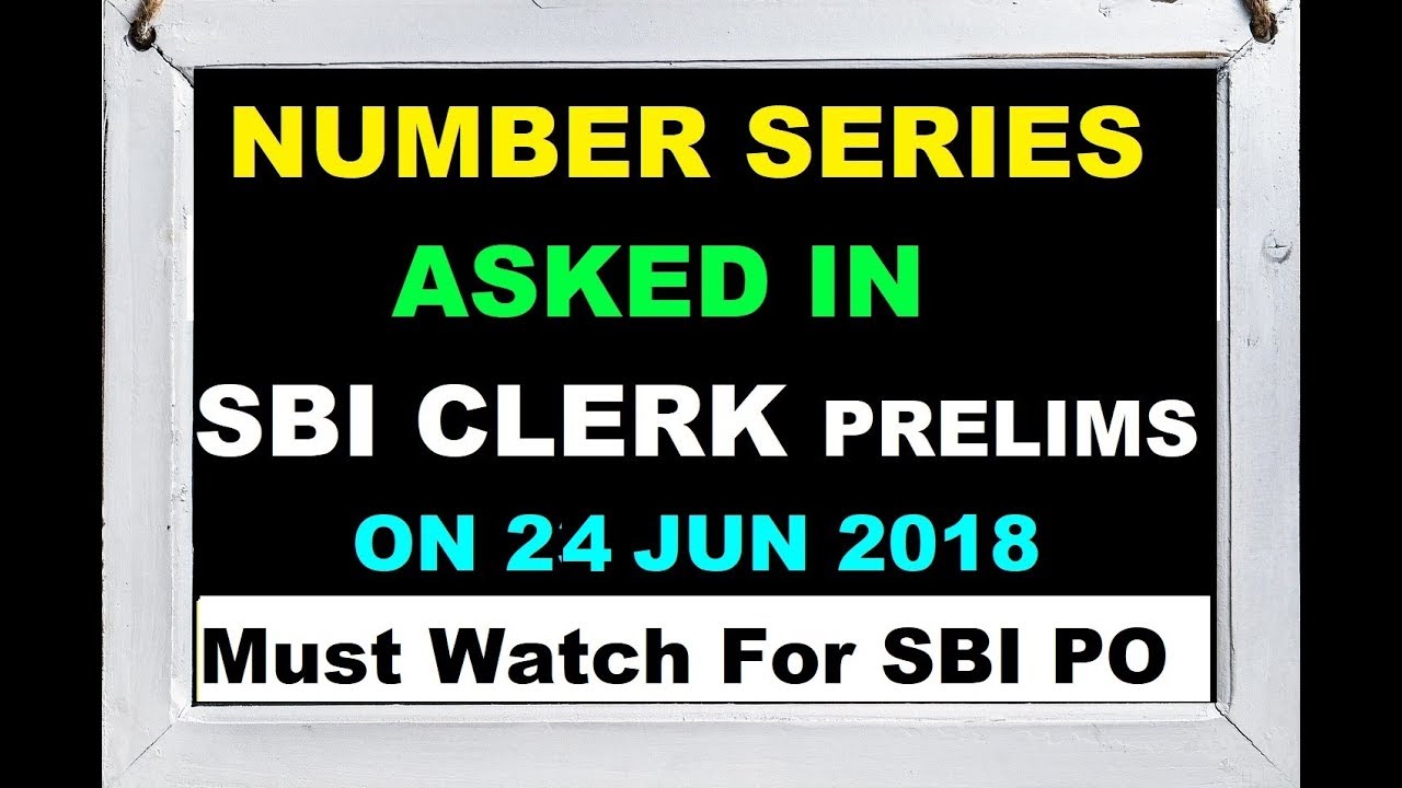 Number series asked in SBI Clerk Prelims On 24 Jun 2018 | SBI PO & Clerk 2018 Exam Analysis