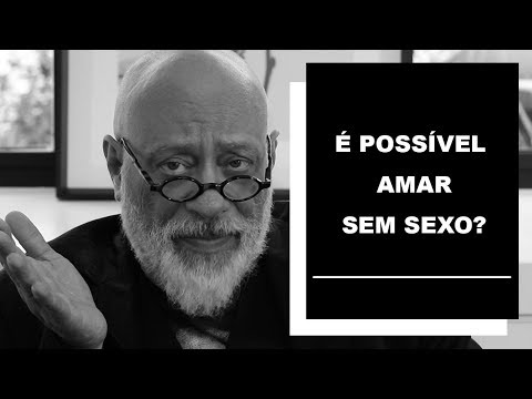 É possível amar sem sexo? - Luiz Felipe Pondé