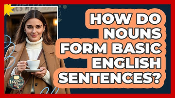 How Do Nouns Form Basic English Sentences?
