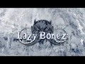 Lazy bonez  calling the wild