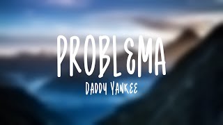 PROBLEMA - Daddy Yankee (Lyrics Video)