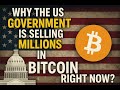 Why The US Government Is Selling MILLIONS In Bitcoin RIGHT NOW?