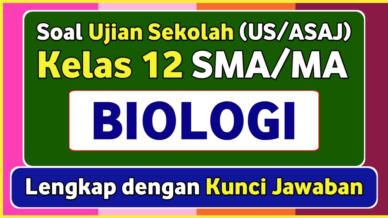 Latihan Soal Ujian Sekolah (US/ASAJ) BIOLOGI Kelas 12 Kurikulum Merdeka & Kunci jawaban #2026