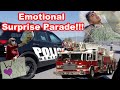 THE POLICE & FIRE DEPARTMENT SHOWED UP TO MY BROTHERS SURPRISE PARADE!!! **Emotional**