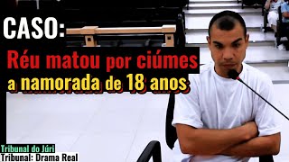 ►Caso: RÉU matou NAMORADA de 18 ANOS por CIÚMES DOENTIO - *completo c/ cortes