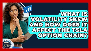 What Is Volatility Skew And How Does It Affect The TSLA Option Chain? - Stock and Options Playbook