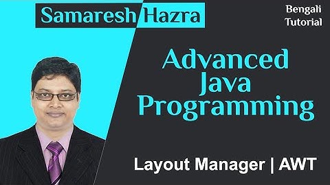 AWT | Part-3 | Layout Manager | Advanced Java Programming | Samaresh Hazra