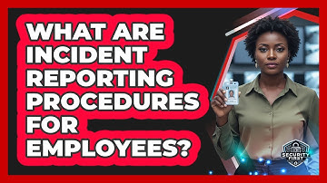 What Are Incident Reporting Procedures For Employees?