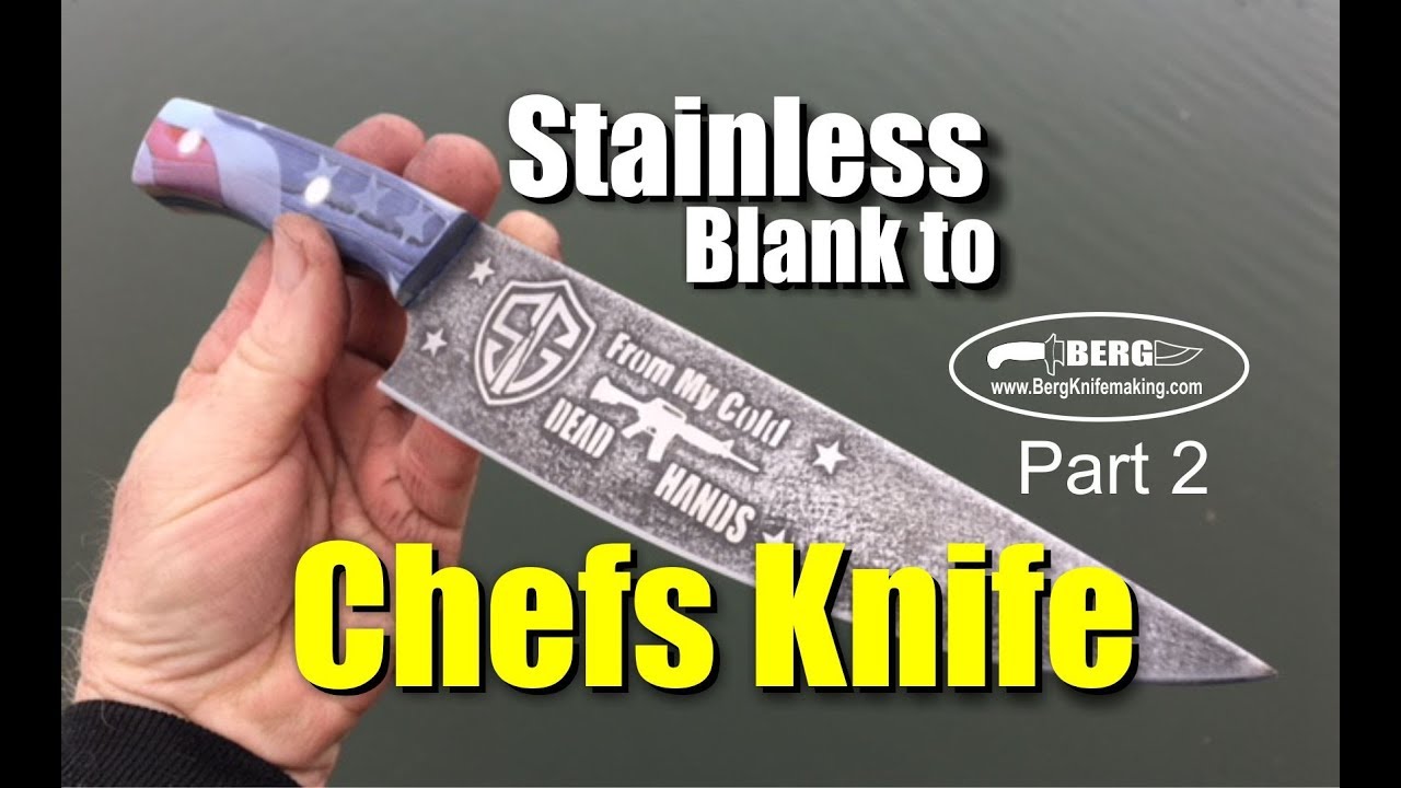How to make a stainless Chef Knife from a waterjet cut blank Part 2 of
