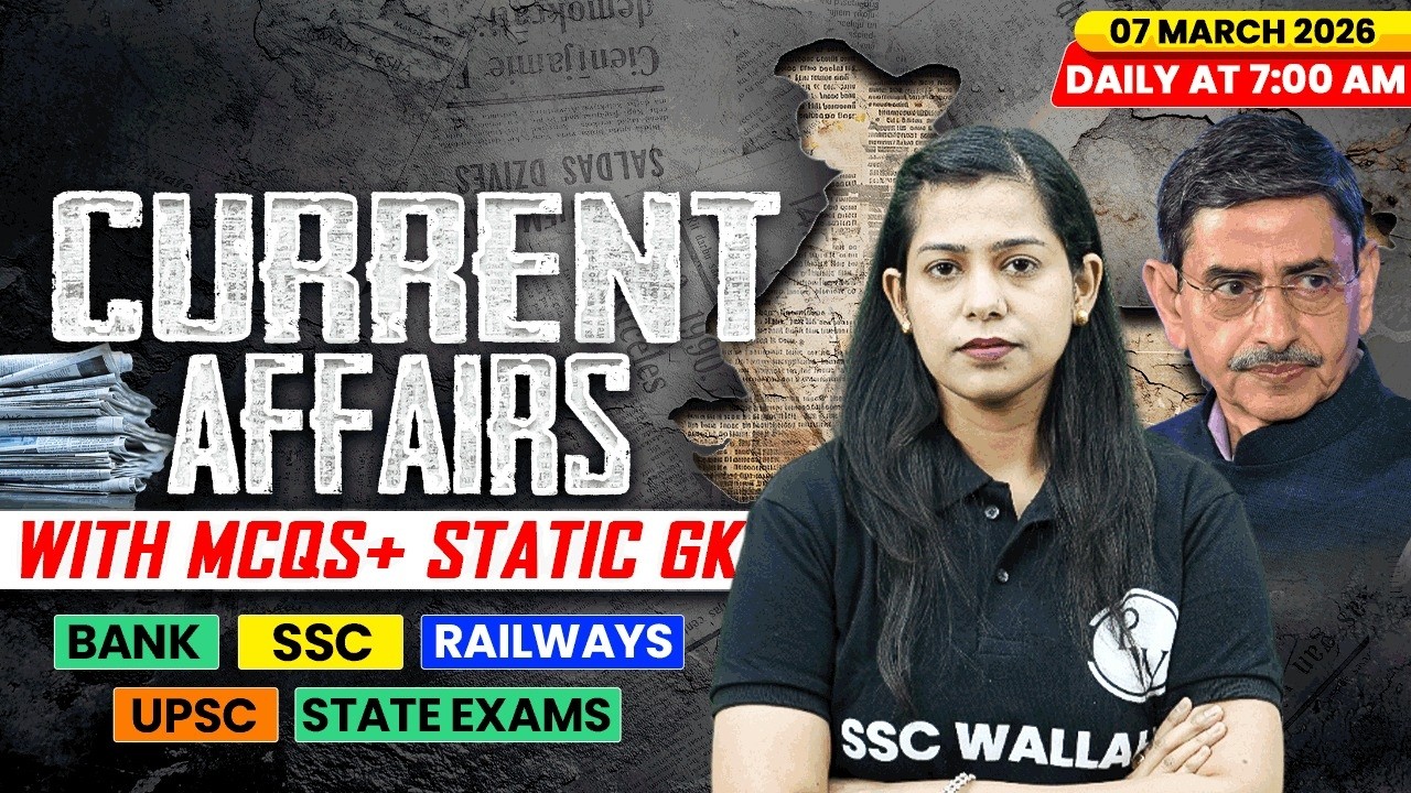 Current Affairs Today | 07 March Current Affairs 2026 | Current Affairs for SSC | By Krati Mam