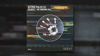 Astro Pulse DJ - Horizons Call (Original Mix)