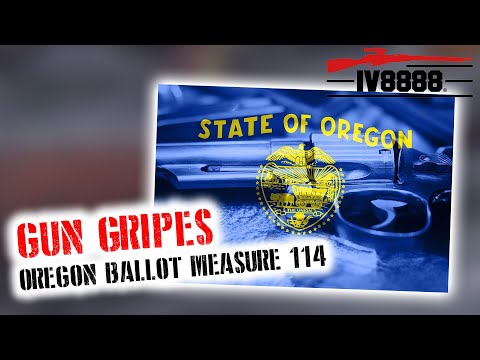 Gun Gripes #340: "Oregon Ballot Measure 114"