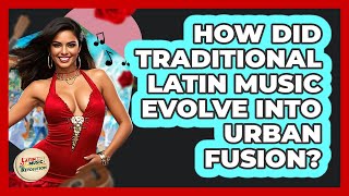 How Did Traditional Latin Music Evolve Into Urban Fusion? - Latin Music Revolution