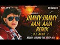 Jimmy Jimmy Aaja Dj Song Remix Dj Aksh J Bomb The Drop Mithoon JimmyJimmyaajaremix Djremix Jimmy Jimmy Aaja Dj Song Remix Dj Aksh J Bomb The Drop Mithoon JimmyJimmyaajaremix Djremix