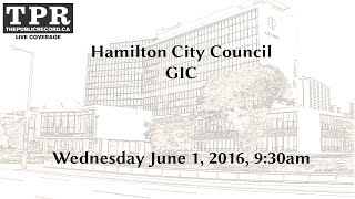 Hamilton City Council GIC for June 1, 2016