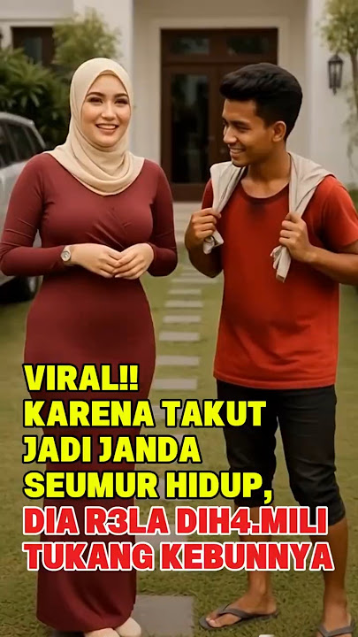 VIRAL!! KARENA TAKUT JADI JANDA SEUMUR HIDUP, DIA R3LA DIH4MILI TUKANG KEBUNNYA #viralvideo