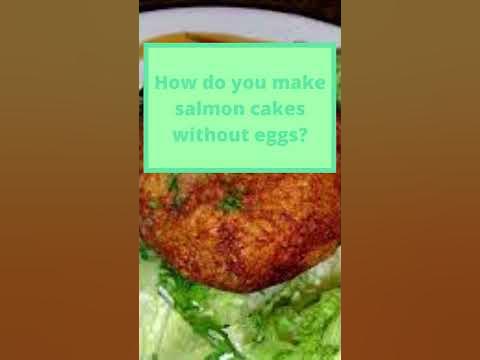 can you make salmon cakes without eggs
