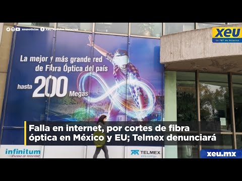 Falla en internet, por cortes de fibra óptica en México y EU; Telmex denunciará 
