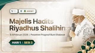 🔴 Majelis Hadits Riyadhus Shalihin - Pesantren Progresif Bumi Shalawat (Day 1 | Sesi 3)