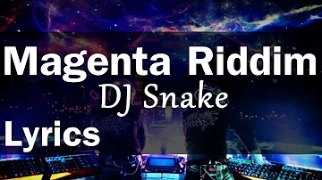 DJ Snake - Magenta Riddim (Lyrics) Lyrics video