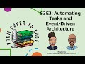 S3E3 Automating Tasks and Event Driven Architecture Driven Architecture
