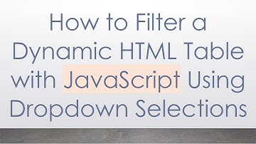 How to Filter a Dynamic HTML Table with JavaScript Using Dropdown Selections