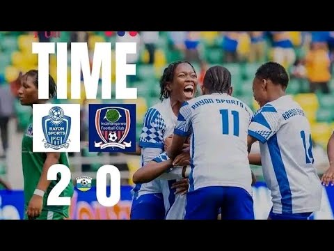 FULL TIME RAYON SPORTS WFC 2-0 INDAHANGARWA HIGHLIGHTS REBA IBITEGO ...