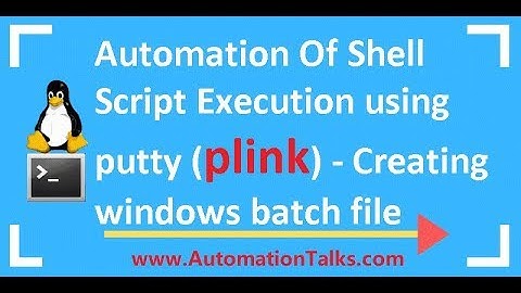 Unix For Testers - 32-  Automation Of Shell Script Execution using putty (plink)