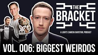 Who Is The Biggest Weirdo In The World (The Bracket, Ep. 006)