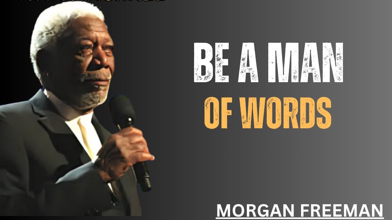 Morgan Words BE A MAN OF WORDS __ MORGAN FREEMAN __ BEST MOTIVATIONAL SPEECH - YouTube