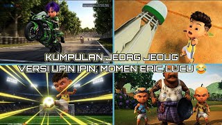 Kumpulan jedag jedug versi upin ipin momen epic, terbaru spesial buat kalian🔥
