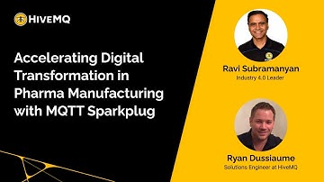 Accelerating Digital Transformation and IIoT in Pharma Manufacturing with MQTT Sparkplug