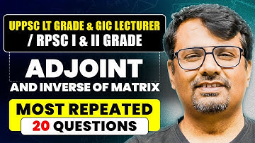 Adjoint and Inverse of Matrix For UPPSC LT Grade, UPPSC GIC & RPSC I and II Grade | By GP Sir