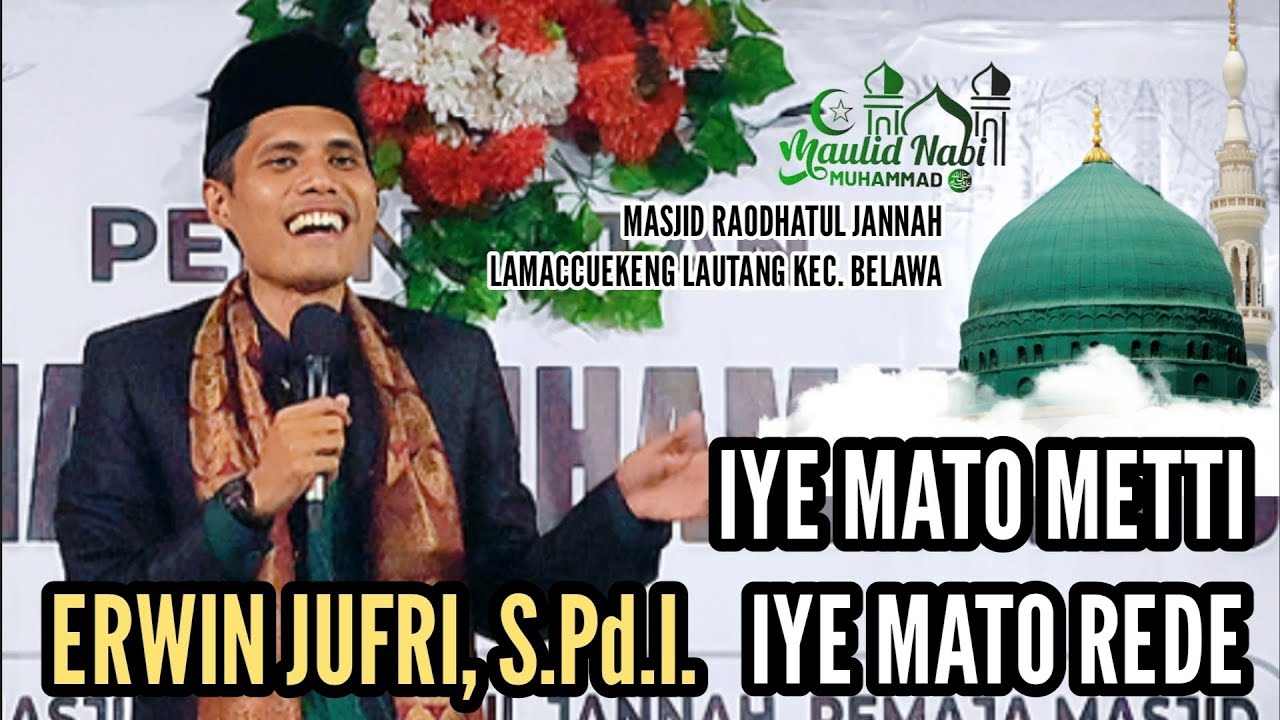 CERAMAH BUGIS || ERWIN JUFRI, S. Pd.I. || IYE MATO METTI IYA MATO REDE ||