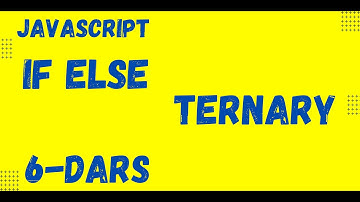 6-dars If Else va ternary operatori
