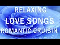 Greatest 30 Cruisin Love Songs Of Memories - Sentimental Romantic Love Song Collection Of Cruisin