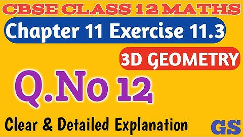 Chapter 11 - Exercise 11.3 (Q.No 12) 3 Dimensional Geometry | CBSE Class 12th Maths in Tamil - NCERT