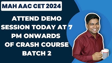 MAH AAC CET 2024 I Attend demo session today at 7 pm onwards of crash course batch 2.