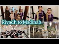 Riyadh to Madinah || Travel Vlog ||Family Vlog