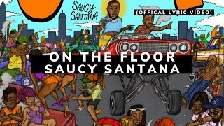 Saucy Santana - On The Floor [Official Lyric Video \& Official Audio]