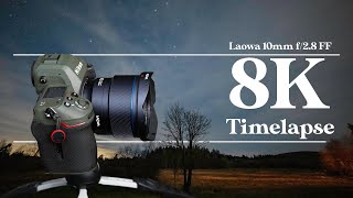 Laowa 10mm f/2.8 - 8K Timelapse