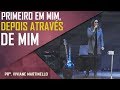 Primeiro em mim, depois através de mim - Pra. Viviane Martinello