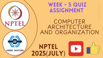Computer architecture and organization - NPTEL || WEEK 5 QUIZ ASSIGNMENT SOLUTION 2025(July) SWAYAM