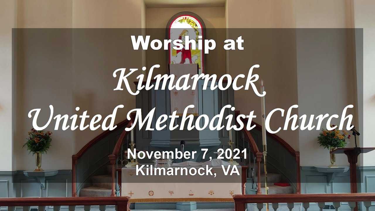 Worship at Kilmarnock United Methodist Church November 7, 2021