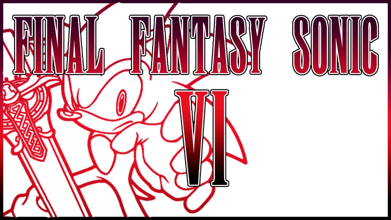FINAL FANTASY SONIC X6 TanilloGame YouTube