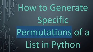 How to Generate Specific Permutations of a List in Python