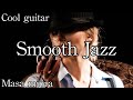 Smooth jazzcool guitarmasa miura