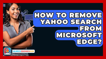 How To Remove Yahoo Search From Microsoft Edge? - SearchEnginesHub.com
