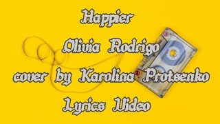 Happier | Karolina Protsenko | lyrics video