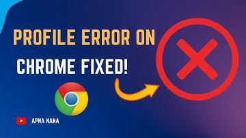 5 Ways to Fix "A Profile Error Occured" in Google Chrome for Windows